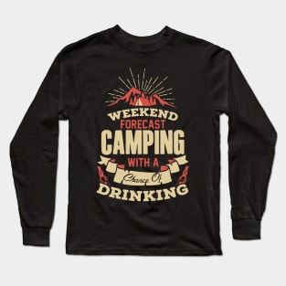 Weekend Forecast Camping With Chance Of Drinking Long Sleeve T-Shirt